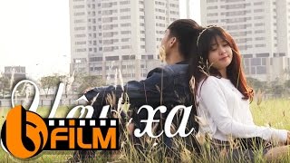 Phim Hay 2017 | Yêu Xa | Phim Ngắn Hay Nhất Về Tình Yêu