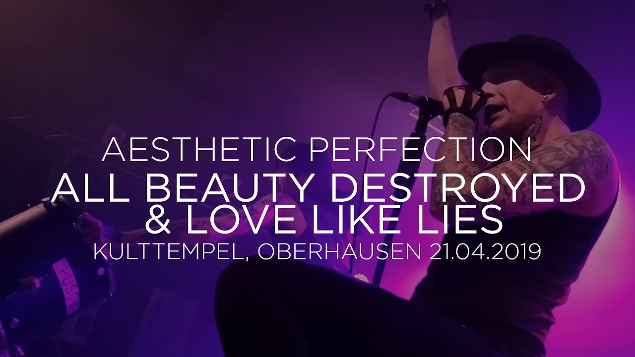 Aesthetic Perfection - All Beauty Destroyed & Love Like Lies (Kulttempel, Oberhausen 21.04.2019)