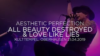 Aesthetic Perfection - All Beauty Destroyed & Love Like Lies (Kulttempel, Oberhausen 21.04.2019)