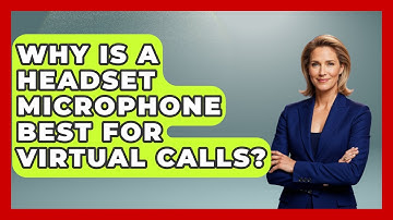 Why Is A Headset Microphone Best For Virtual Calls? - Virtual Communication Hub