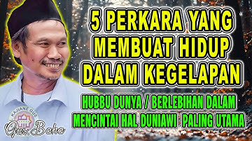 GUS BAHA || 5 PERKARA YANG MEMBUAT HIDUP DALAM KEGELAPAN  #gusbaha #gusbahaterbaru
