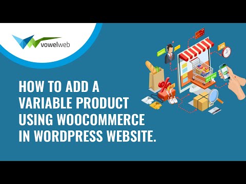 How to Add a Variable Product Using Woocommerce in WordPress Website.