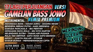 GAMELAN JAWA PREMIUM | 17 LAGU PERJUANGAN NASIONAL Versi BASS JOWO | GLERR... Sampe Merinding