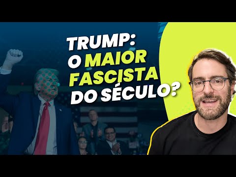 Video Donald Trump é o maior fascista do Século XXI?