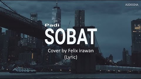 SOBAT - PADI / COBER BY FELIX IRAWAN ( LYRIC )