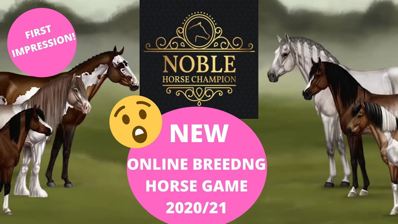 NEW FREE HORSE BREEDING GAME 2020/21 Noble Horse Championship FIRST  IMPRESSIONS LadyRangerGamer - YouTube
