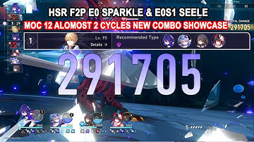 HSR F2P E0 Sparkle & E0S1 Seele 2.0 Memory of Chaos 12 Alomost 2 Cycles - New Combo Showcase