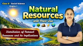 Distribution of Natural Resources and Its Implications | Class 8 SST Chapter 1 | Distribution of Natural Resources and Its Implications | Class 8 SST Chapter 1 |