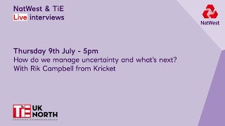 NatWest & TiE Live interviews - How do we manage uncertainty and what’s next?