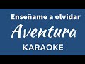 “Enseñame a olvidar” (Aventura karaoke)