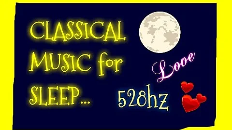 55 Minutes of Classical Music for Sleep (528hz)