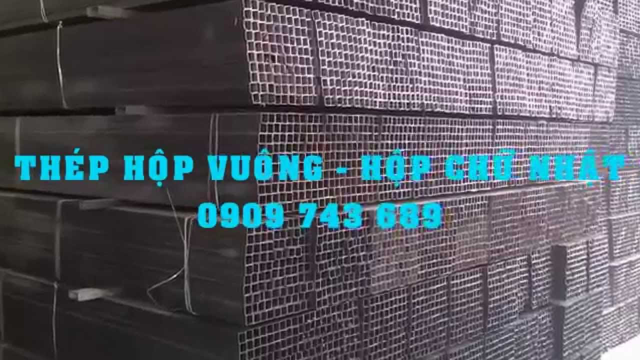 Thép hộp chữ nhật quy cách 20x40 25x50 30x60 40x80... - youtube
