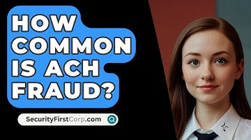 How Common Is ACH Fraud? - SecurityFirstCorp.com