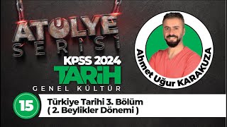 15 - Türkiye Tarihi 3. Bölüm 2. Beylikler Dönemi - Ahmet Uğur KARAKUZA