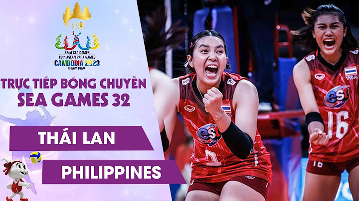 🔴Trực Tiếp: THÁI LAN vs PHILIPPINES | Bán Kết Bóng chuyền Nữ SEA Games 32