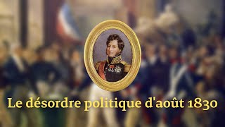 LOUIS PHILIPPE, le DÉSORDRE POLITIQUE d'août 1830 - Leçons d'Histoire #2
