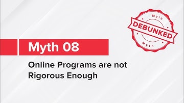 Myth 08 | Online programs are not rigorous enough | Myth Busters