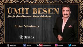 Ümit Besen - Bizim Nikahımız [Official Audio] ✔️