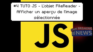 Tutoriel JavaScript - L'objet FileReader : afficher un aperçu de l'image selectionnée