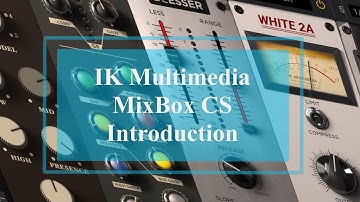 IK Multimedia MixBox CS - Tutorial: Introducing the best Channel Strip / MultiFX