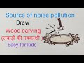 Wood carving drawing easy, Noise pollution drawing for EVS science, Sound pollution drawing.