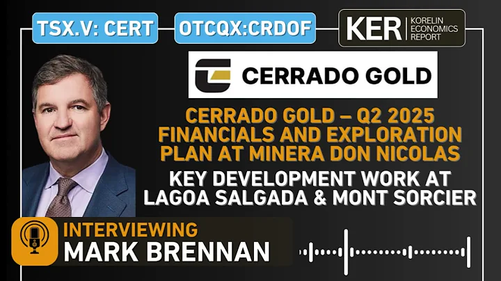 Cerrado Gold – Q2 2025 Financials & Catalysts at Minera Don Nicolas, Lagoa Salgada, and Mont Sorcier