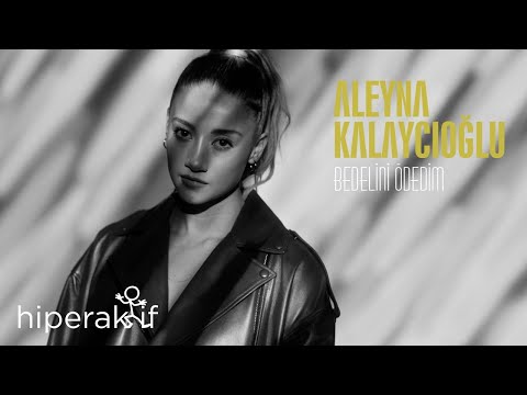 Aleyna Kalaycıoğlu - Bedelini Ödedim (Official Video)