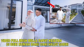 Video Full Irish Bella Dapat Kejutan Hadiah Rumah Baru Dari Haldy Sabri