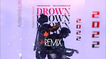 Martin Garrix & ft Clinton Kane - Drown Remix 2022