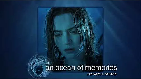 an ocean of memories (slowed + reverb)