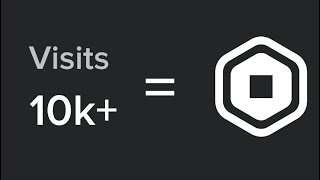 Every Visit THIS Game Gets = 1 ROBUX