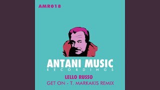 Get On (T.Markakis Remix) - Lello Russo