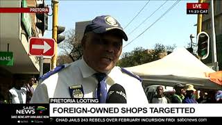Pretoria looting  | Foreign-owned shops targeted