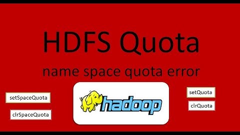 Basic HDFS Commands: HDFS Quota| setSpaceQuota| clrSpaceQuota | setQuota|clrQuota | in Details |