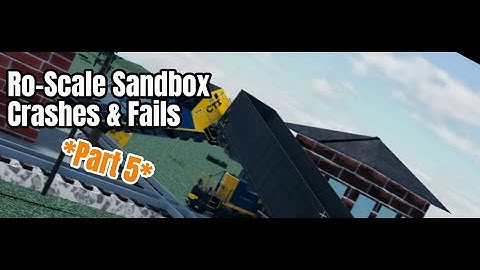 Ro-Scale Sandbox Crashes & Fails Part 5