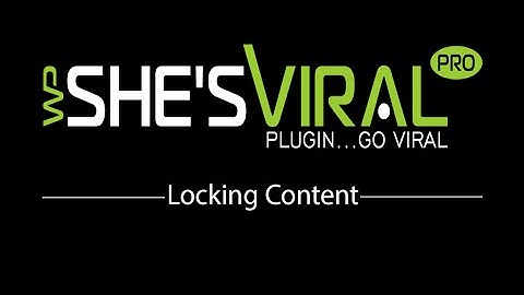 locking content is easy using wp she viral
