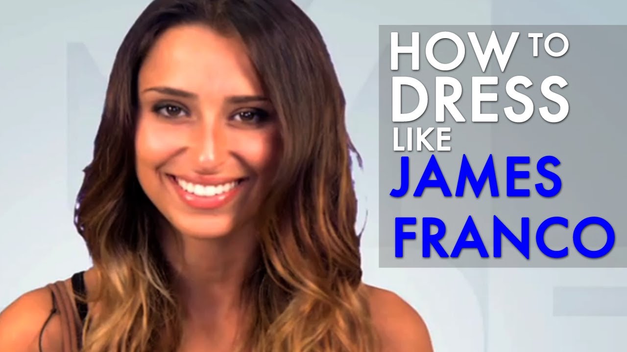 How To - Dress Like James Franco - YouTube
