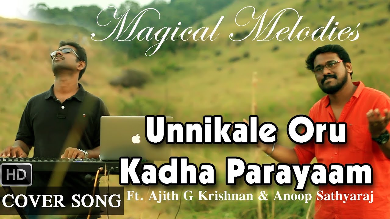 Unnikale Oru Kadha Parayaam Cover  Magical Melodies  Ft Ajith G Krishnan  Anoop Sathyaraj