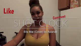 Shot Clock - Ella Mai (Cover) by Asianaé