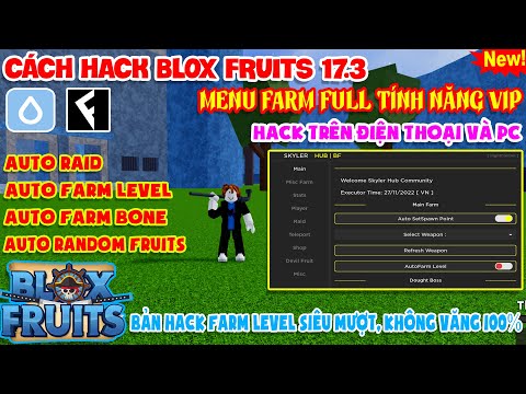 [ROBLOX] CÁCH HACK BLOX FRUITS 17.3 CHO ĐIỆN THOẠI VÀ PC MỚI NHẤT ll FARM LEVEL, AUTO RAID, MORE...