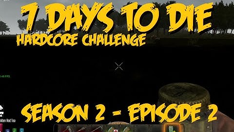 7 Days to Die Hardcore - Season 2 Ep2 Finding Home (alpha 9.3)