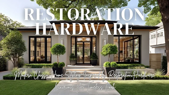 Modern Classic Home Styling Inspired by Restoration Hardware | Luxurious Yet Timeless Look