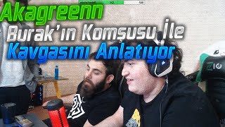 Akagreenn Burakın Komşusu Ile Kavgasını Anlatıyor