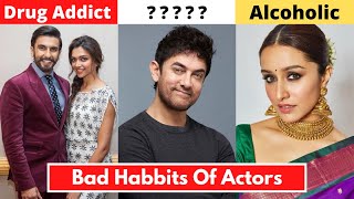 Shocking Bad Habits Of Top 10 Bollywood Actors & Actresses -Deepika Padukone,Shraddha ,Shahrukh Khan