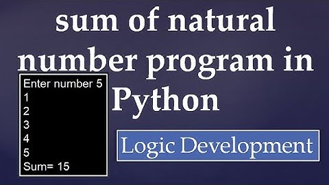 10. Python Program to Find the Sum of Natural Numbers.