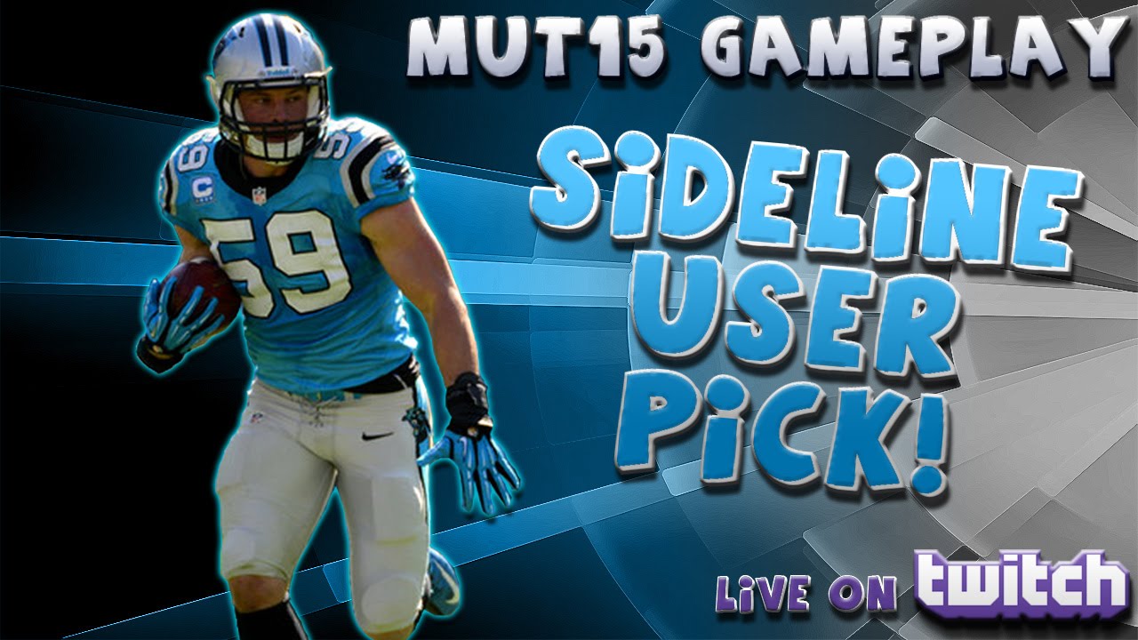 SIDELINE USER PICK! PLAYING LIVE ON TWITCH! -- "MUT 15 GAMEPLAY"