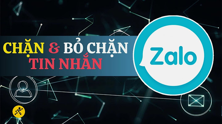 Hướng dẫn cách gỡ chặn trên zalo năm 2024