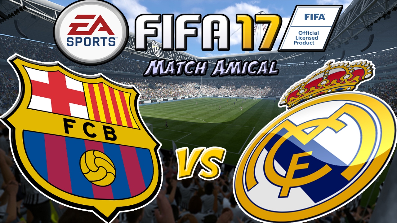 FIFA 17 FC BARCELONE REAL MADRID [Match Amical]