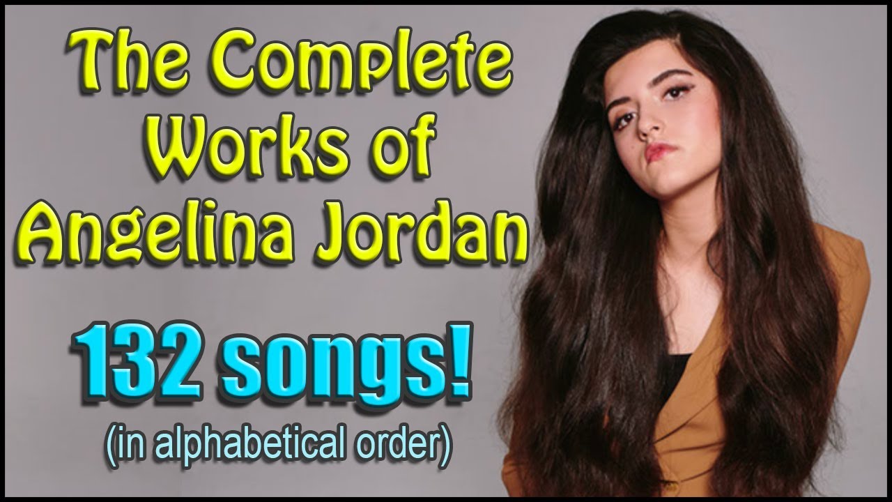 The Complete Works of Angelina Jordan All 132 Songs! (Every song as