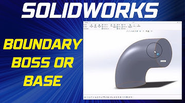 How To Use SolidWorks Boundary Boss or Base Tool